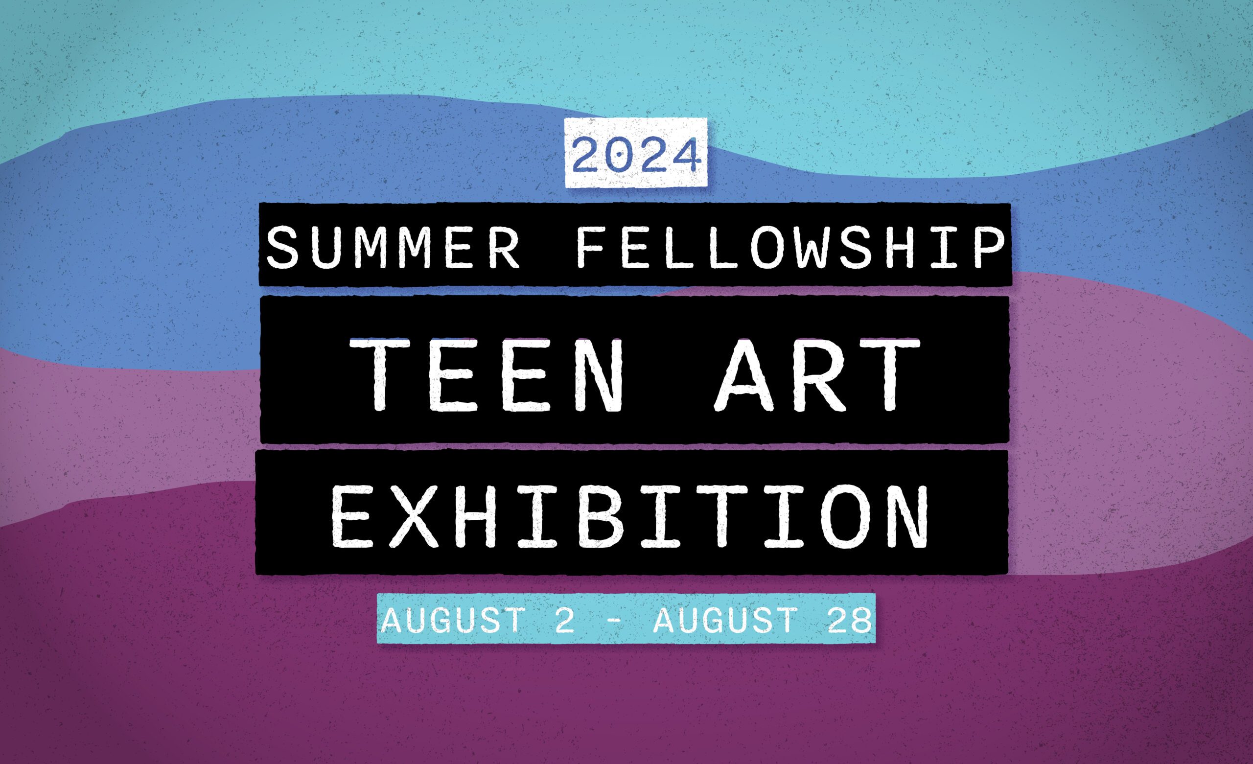 2024 Summer Fellowship Teen Art Exhibition GoggleWorks